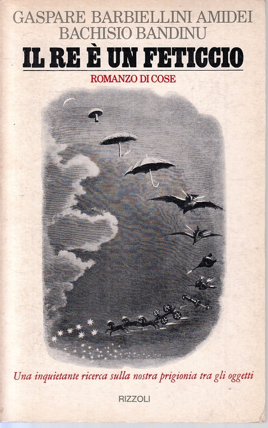 LN- IL RE E' UN FETICCIO- BARBIELLINI AMIDEI BANDINU- RIZZOLI--- 1976- B- ZFS241