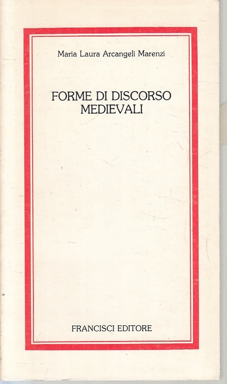 Forme di discorsi medievali - Arcangeli Marenzi - Francisi - 1a ed. - ZFS241