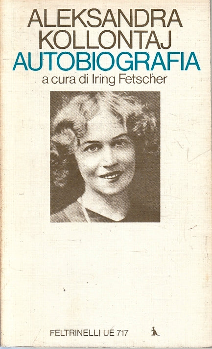 LN- AUTOBIOGRAFIA - ALEKSANDRA KOLLONTAJ - FELTRINELLI- UE 717-- 1975- B- ZFS241