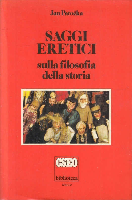 LS- SAGGI ERETICI SULLA FILOSOFIA DELLA STORIA- PATOCKA- CSEO--- 1981- B- ZFS241