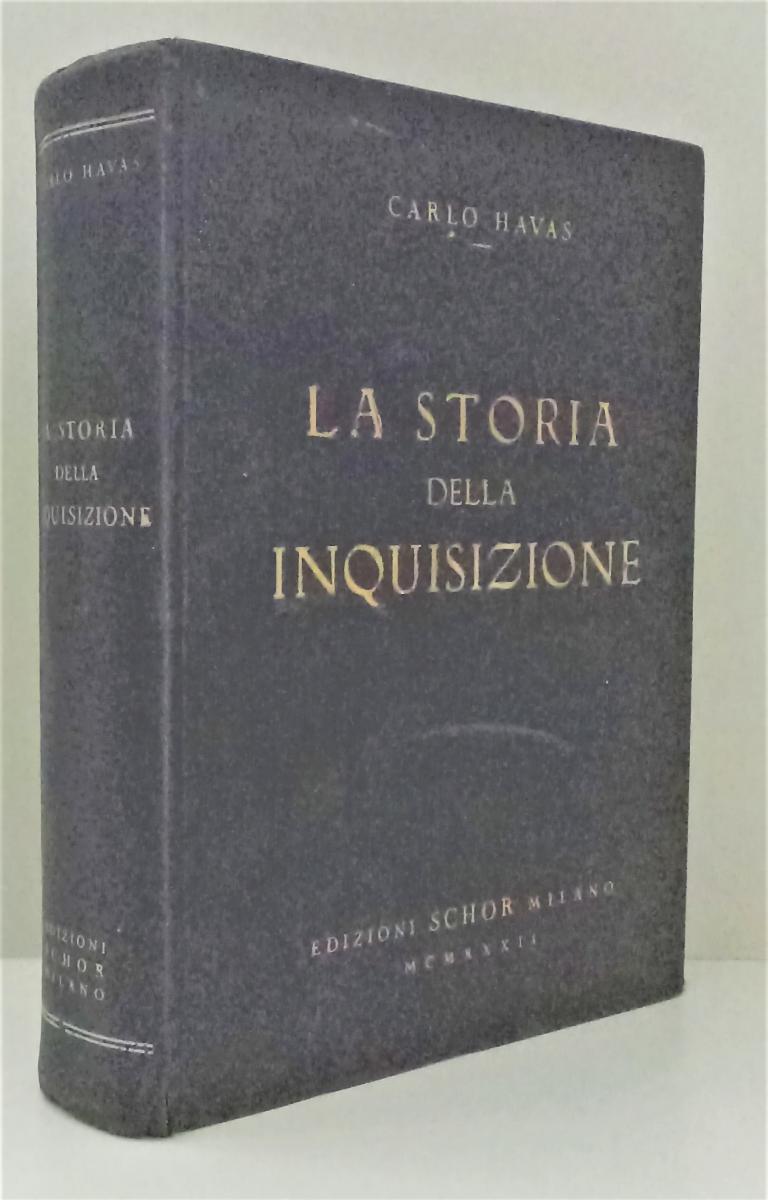 LS- LA STORIA DELL'INQUISIZIONE - CARLO HAVAS- EDIZIONI SCHOR--- 1932- C- ZFS587