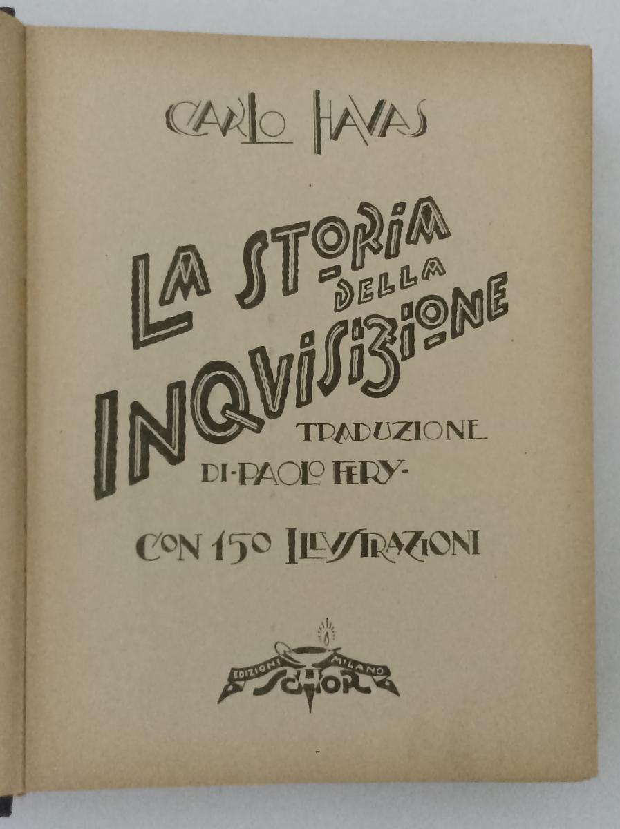 LS- LA STORIA DELL'INQUISIZIONE - CARLO HAVAS- EDIZIONI SCHOR--- 1932- C- ZFS587
