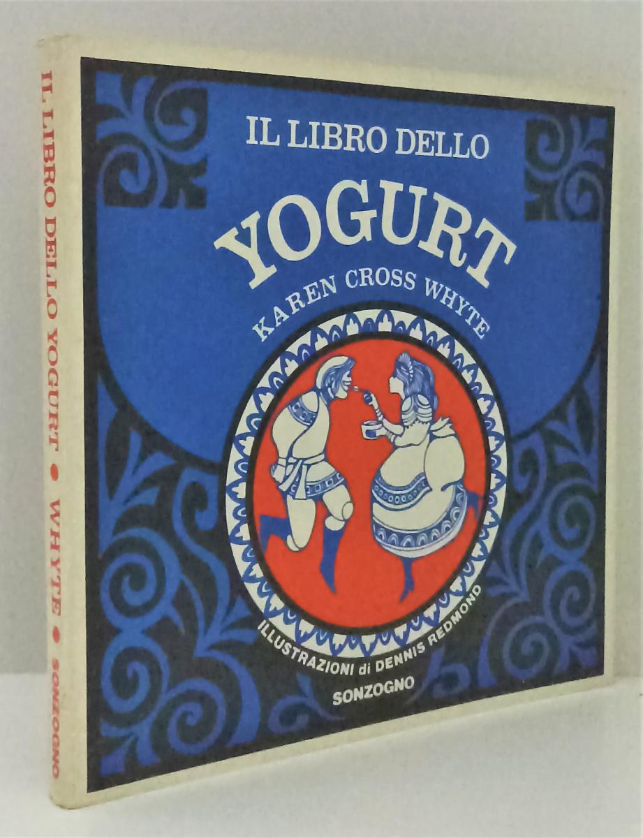 LZ- IL LIBRO DELLO YOGURT- KAREN CROSS WHYTE REDMOND- SONZOGNO--- 1974- B-ZFS587
