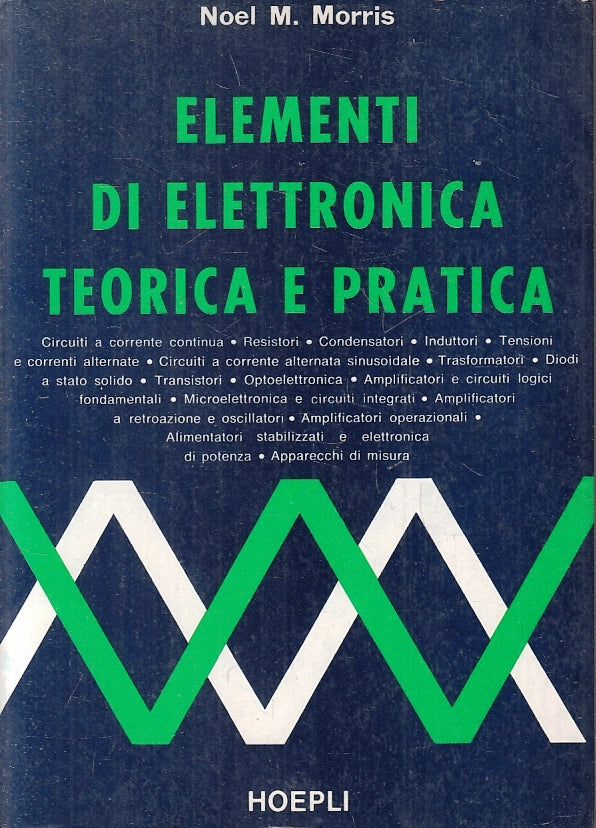 LZ- ELEMENTI DI ELETTRONICA TEORICA E PRATICA- MORRIS- HOEPLI--- 1981- B- ZFS246