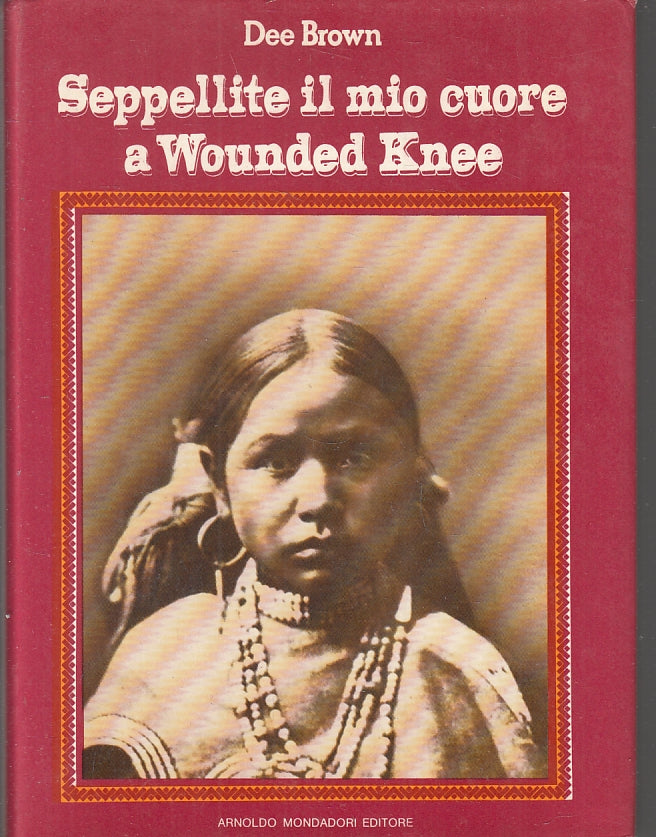 LS- SEPPELLITE IL MIO CUORE A WOUNDED KNEE- BROWN- MONDADORI--- 1972- CS- ZFS243
