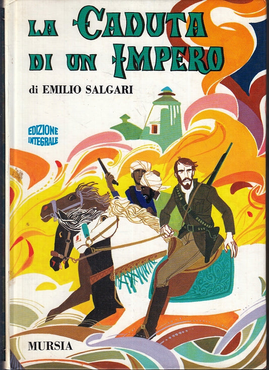 La caduta dell'Impero - Emilio Salgari - Mursia Integrale - illustrato - ZFS248