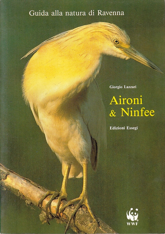 Aironi & Ninfee Guida alla natura di Ravenna - Giorgio Lazzari - Essegi - ZFS127