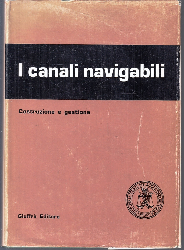 I canali navigabili Costruzione e gestione - Giuffre' Contributi - 1967 - ZFS127