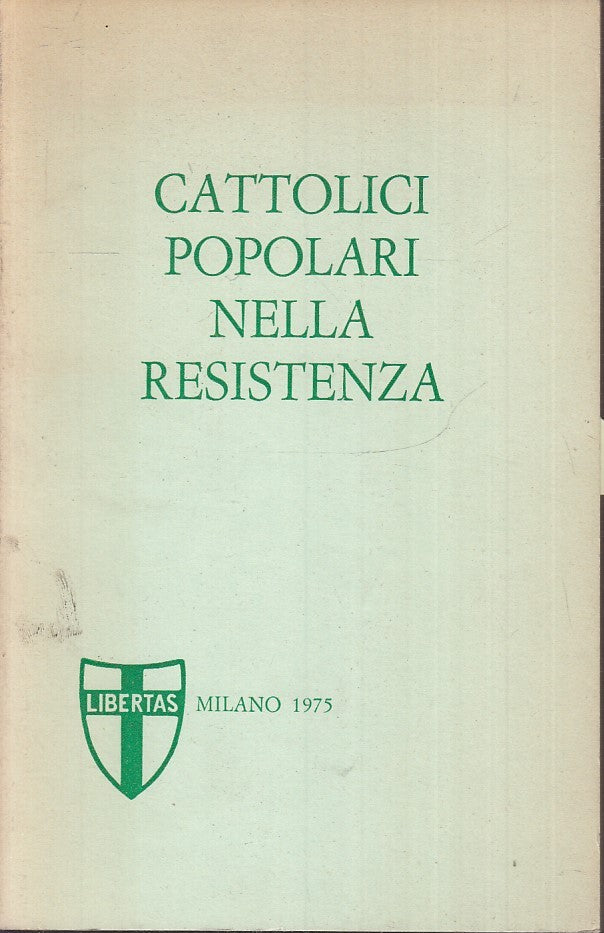 LS- CATTOLICI POPOLARI NELLA RESISTENZA -- LIBERTAS D.C. --- 1975 - B - ZFS235