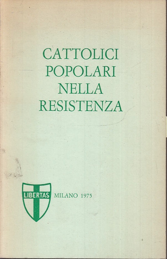 LS- CATTOLICI POPOLARI NELLA RESISTENZA -- LIBERTAS D.C. --- 1975 - B - ZFS235