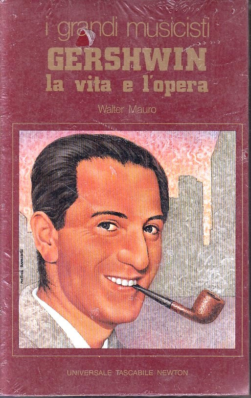 LZ- I GRANDI MUSICISTI GERSHWIN LA VITA E L'OPERA-- NEWTON- TASCABILI- B- ZFS245
