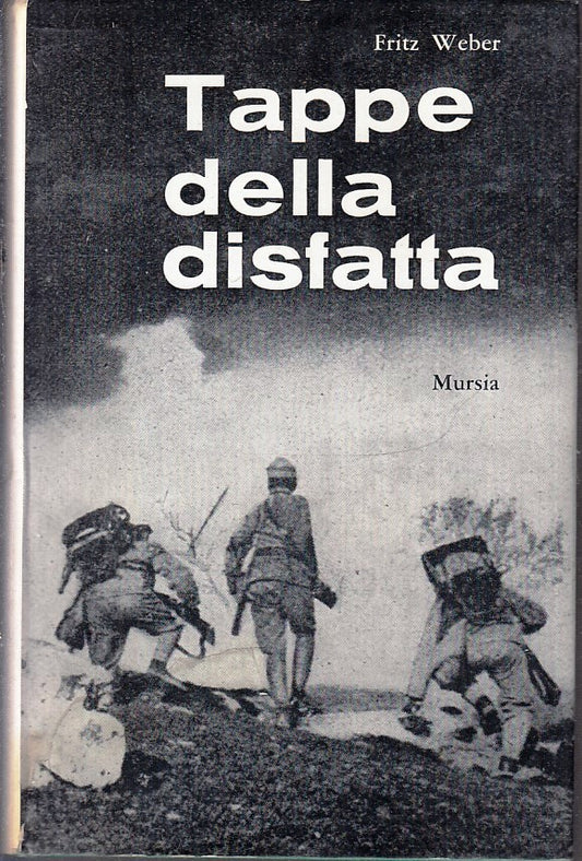 LS- TAPPE DELLA DISFATTA - FRITZ WEBER - MURSIA ---- CS - ZFS245