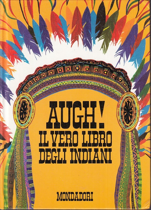 LB- AUGH! IL VERO LIBRO DEGLI INDIANI - BOSCHESI - MONDADORI --- 1971- C- ZFS240