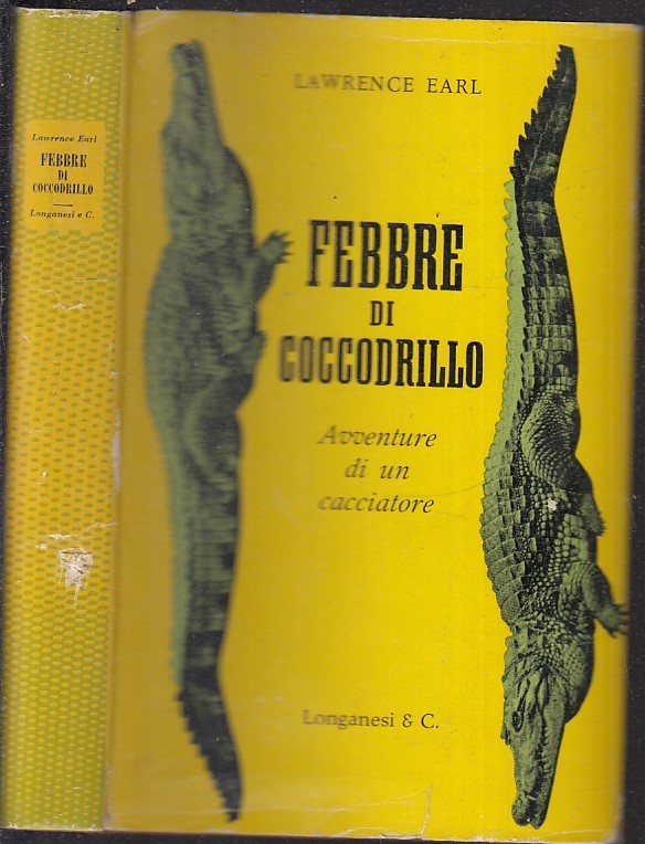 LN- FEBBRE DI COCCODRILLO - LAWRENCE EARL - LONGANESI --- 1954 - CS - ZFS235