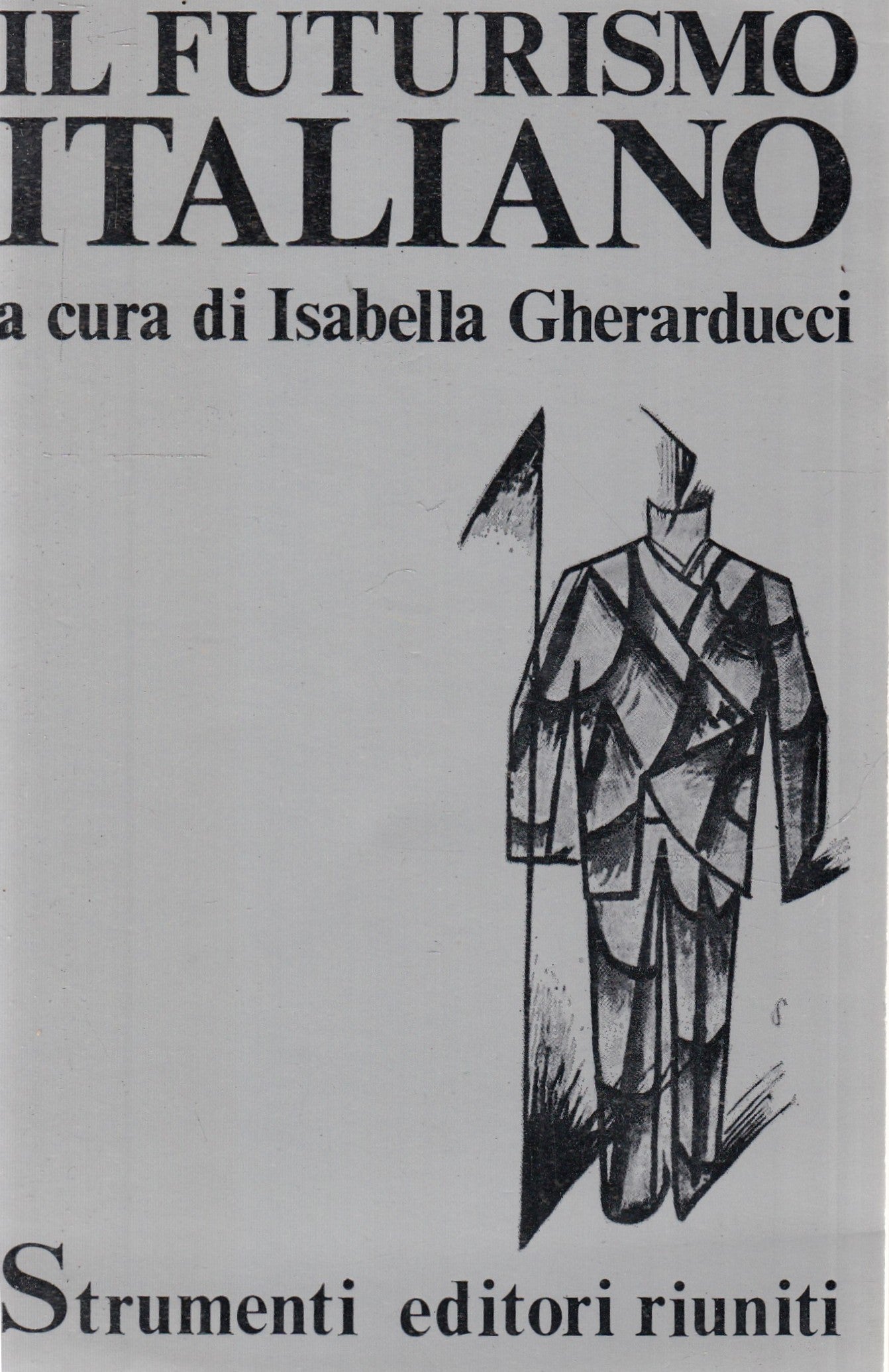 LZ- IL FUTURISMO ITALIANO - GHERARDUCCI - ED. RIUNITI- STRUMENTI-- 1976- B- YFS1