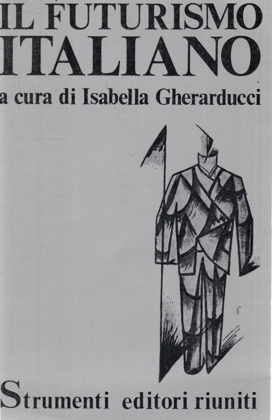 LZ- IL FUTURISMO ITALIANO - GHERARDUCCI - ED. RIUNITI- STRUMENTI-- 1976- B- YFS1