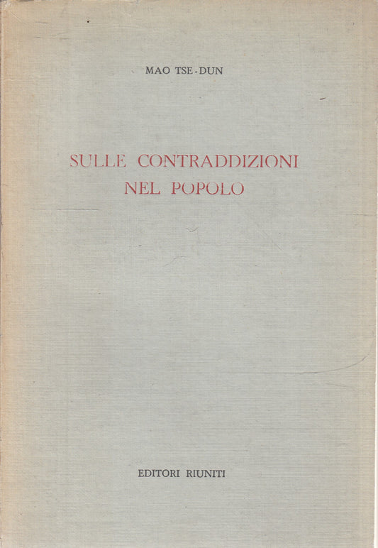 Sulle contraddizioni del popolo - Mao Tse Dun - Editori Riuniti - 1a ed.- ZFS245