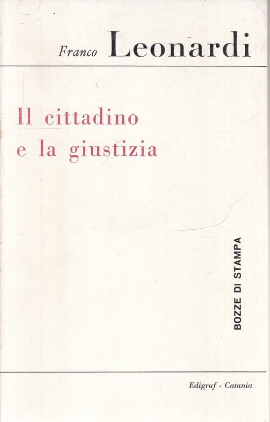 Il cittadino e la giustizia Bozza di Stampa - Franco Leonardi - Edigraf - ZFS245