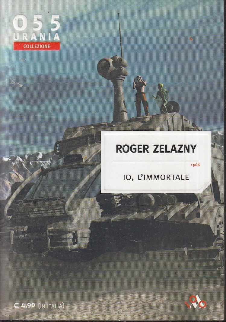 LF- URANIA COLLEZIONE 055 IO L'IMMORTALE - ZELAZNY - MONDADORI --- 2007- B- XFS6