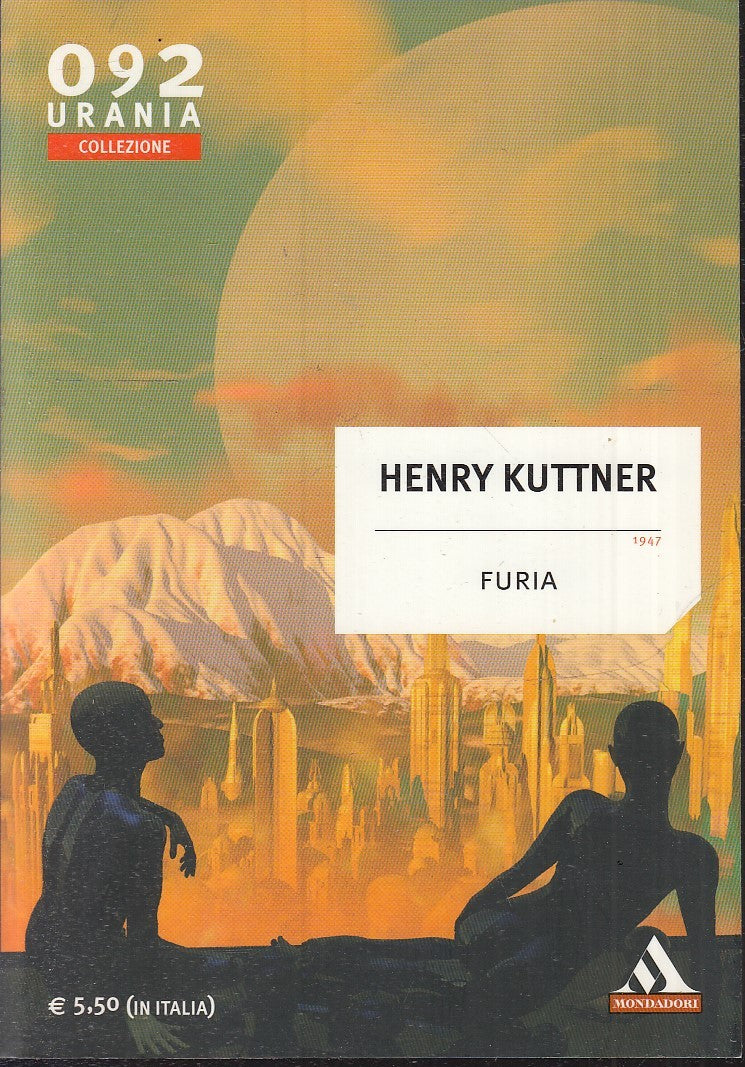 LF- URANIA COLLEZIONE 092 FURIA - HENRY KUTTNER - MONDADORI --- 2010 - B - XFS6