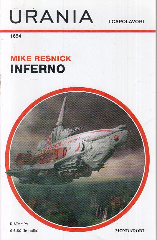 LF- URANIA 1654 INFERNO - MIKE RESNICK - MONDADORI --- 2018 - B - XFS6