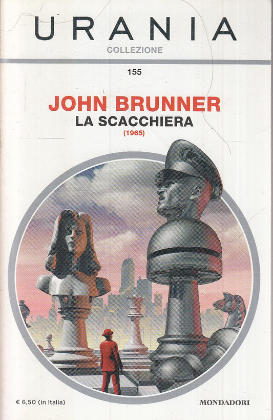 LF- URANIA COLLEZIONE 155 LA SCACCHIERA- JOHN BRUNNER- MONDADORI--- 2015- B-XFS6