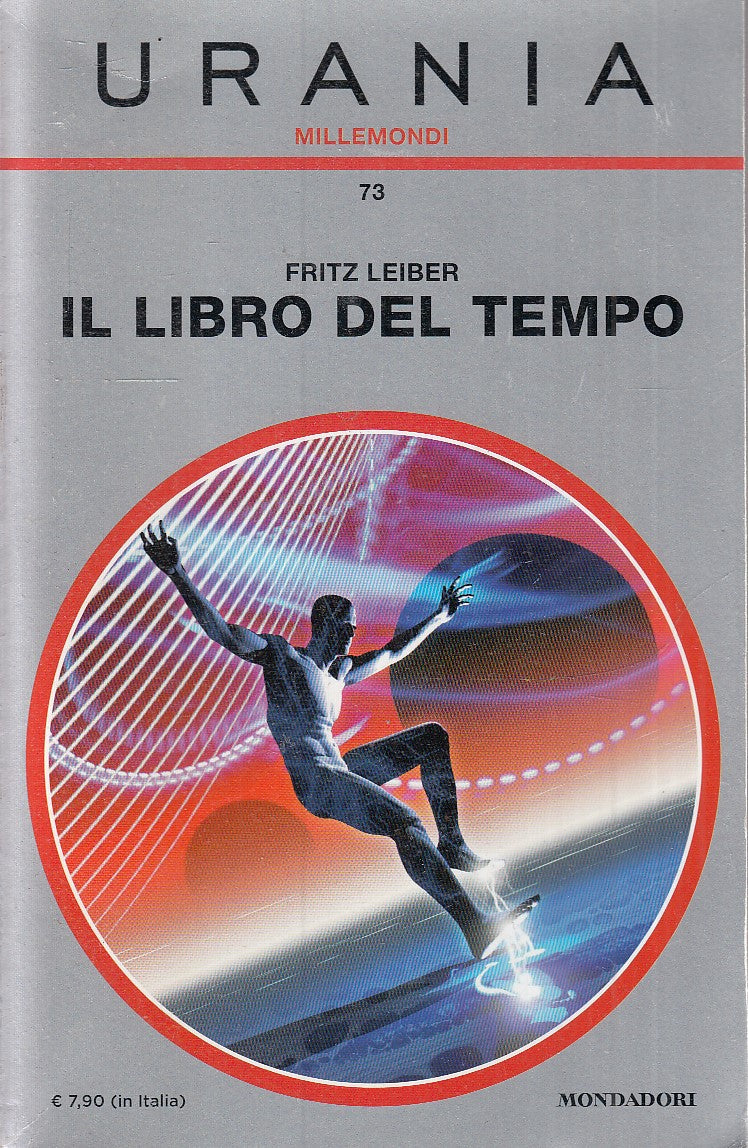 LF- URANIA MILLEMONDI 73 IL LIBRO DEL TEMPO - LEIBER- MONDADORI--- 2015- B- XFS6