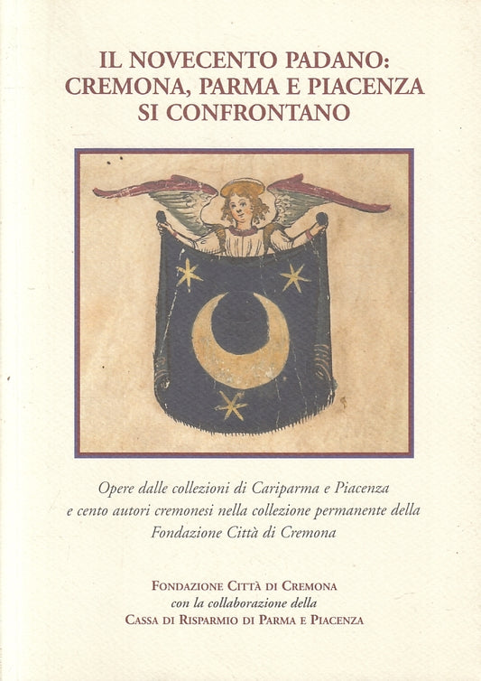 Il Novecento Padano Cremona Parma Piacenza- Fondazione Citta' di Cremona- ZFS140