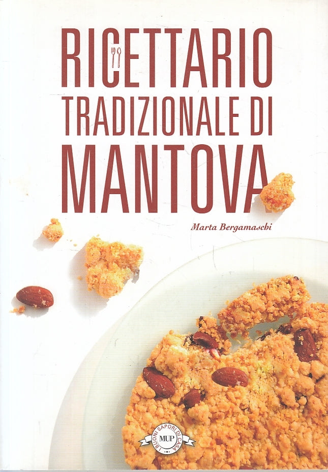LK- RICETTARIO TRADIZIONALE DI MANTOVA - BERGAMASCHI - MUP --- 2009- B- ZFS438