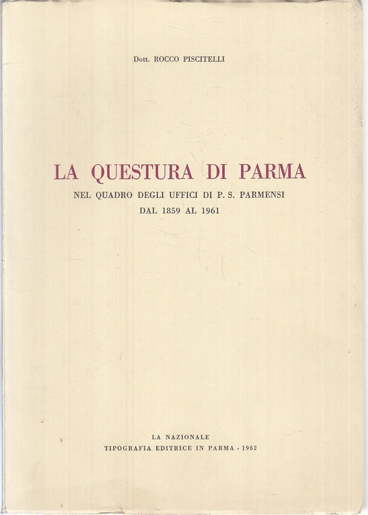 LZ- LA QUESTURA DI PARMA 1859/1961 - PISCITELLI- LA NAZIONALE--- 1962- B- ZFS325