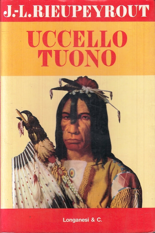 UCCELLO TUONO - RIEUPEYROUT - LONGANESI - STORIE AVVENTURE-- 1972- B- ZFS618