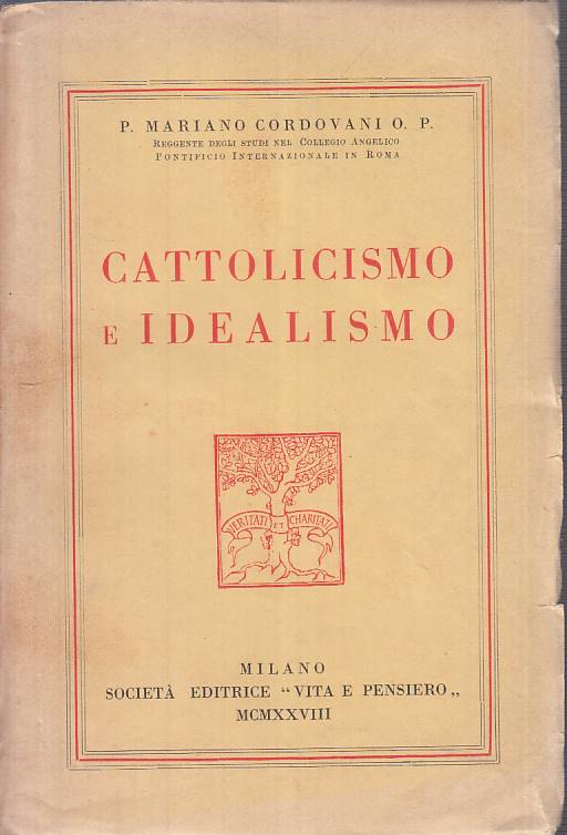 LS- CATTOLICESIMO E IDEALISMO - CORDOVANI - VITA E PENSIERO--- 1928 - B - ZTS483