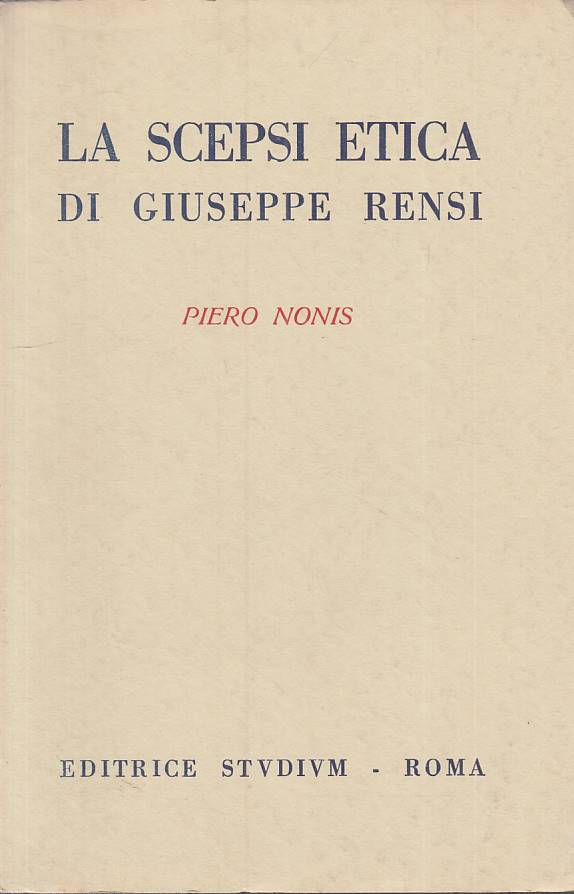 La scepsi etica di Giuseppe Rensi - Piero Nonia- Studium Cultura- 1a ed.- ZFS100
