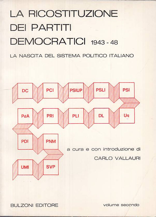 LS- RICOSTITUZIONE PARTITI DEMOCRATICI 1943/48 VOL.2-- BULZONI--- 1978- B-ZTS294