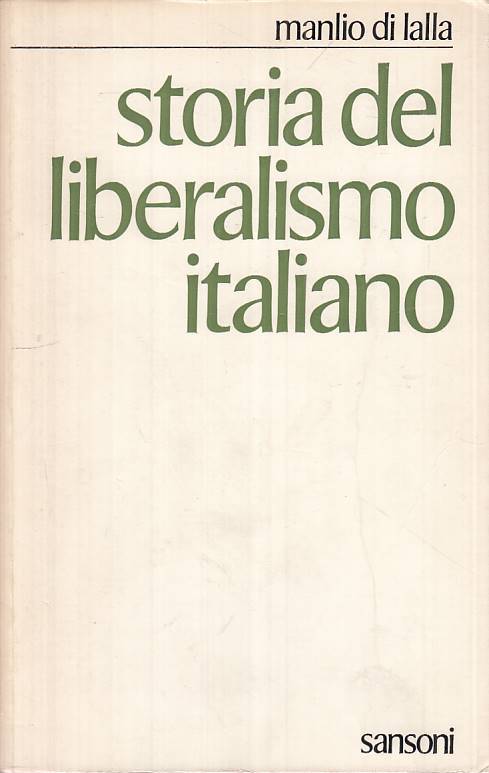 LS- STORIA DEL LIBERALISMO ITALIANO - DI LALLA - SANSONI --- 1976 - B - ZTS483