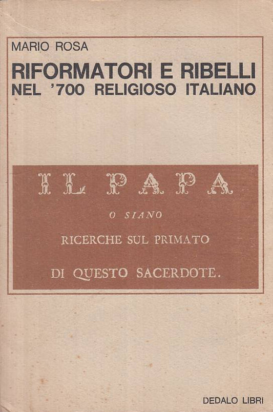 LS- RIFORMATORI E RIBELLI '700 RELIGIOSO ITALIANO -- DEDALO--- 1969 - B - ZTS483