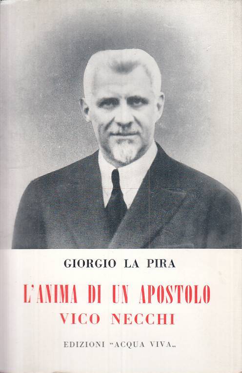 L'anima di un Apostolo Vico Necchi - Giorgio La Pira - Acqua Viva - 1954- ZFS219