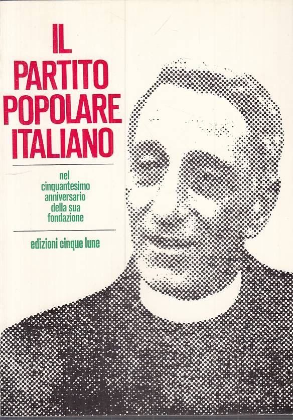 Il Partito Popolare Italiano Anniversario Fondazione- Cinque Lune- 1a ed.-ZFS101