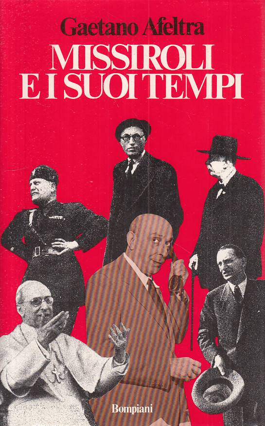 LS- MISSIROLI E I SUOI TEMPI - AFELTRA - BOMPIANI -- 1a ED. - 1985 - CS - ZTS323