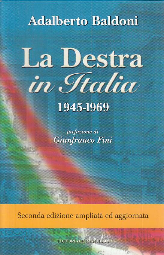 LS- LA DESTRA IN ITALIA 1945/1969 - BALDONI - PANTHEON- DOCUMENTI--- BS - YTS185