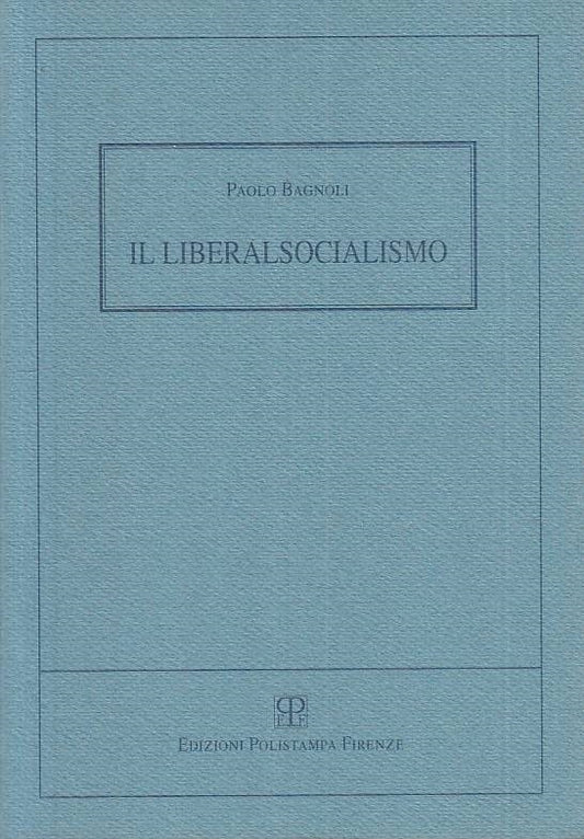 LS- IL LIBERALSOCIALISMO - BAGNOLI - POLISTAMPA FIRENZE ---- B - YTS185