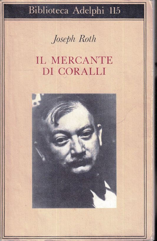 LN- IL MERCANTE DI CORALLI - JOSEPH ROTH- ADELPHI- BIBLIOTECA 115-- 1981- B- XFS