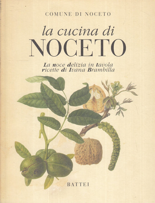 LK- LA CUCINA DI NOCETO NOCE DELIZIA IN TAVOLA- BRAMBILLA- BATTEI--- 2005- B-WPR