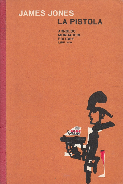 LN- LA PISTOLA - JAMES JONES - MONDADORI - IL BOSCO -- 1961 - B - ZFS143