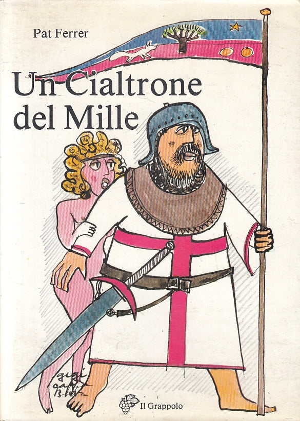 Un cialtrone del Mille - Pat Ferrer - Il Grappolo - 1a ed. - illustrato - ZFS143