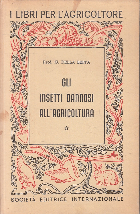LZ- GLI INSETTI DANNOSI ALL'AGRICOLTURA - DELLA BEFFA - SEI --- 1957 - C- ZFS466