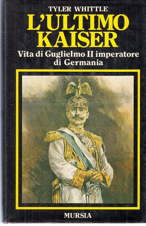LS- L'ULTIMO KAISER GUGLIELMO II - TYLER WHITTLE - MURSIA --- 1981 - CS - ZFS273