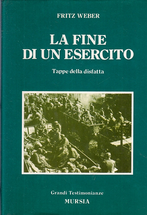 LS- LA FINE DI UN ESERCITO- FRITZ WEBER- MURSIA- TESTIMONIANZE-- 1989- CS-ZFS273