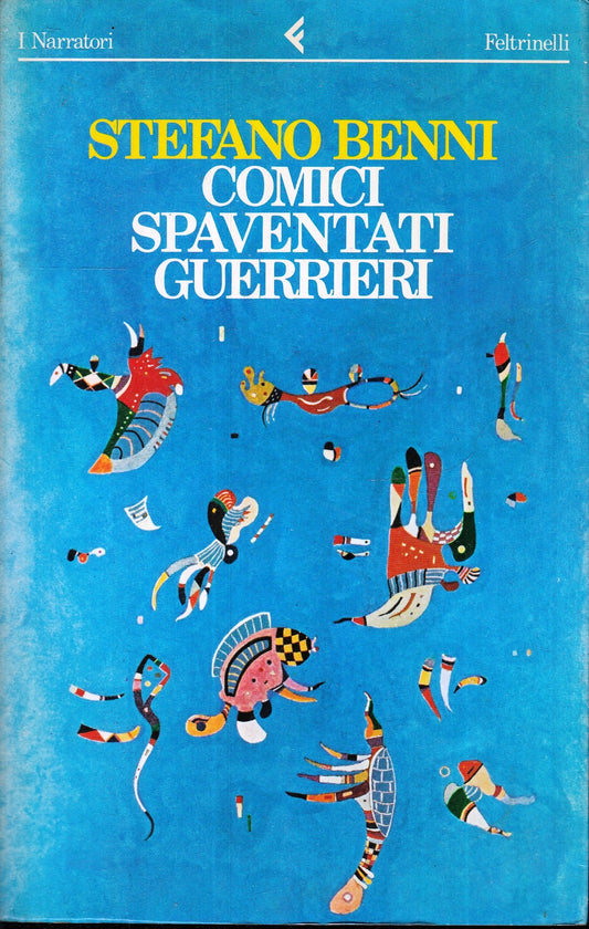 LN2- COMICI SPAVENTATI GUERRIERI- STEFANO BENNI- FELTRINELLI- I NARRATORI- B-XFS