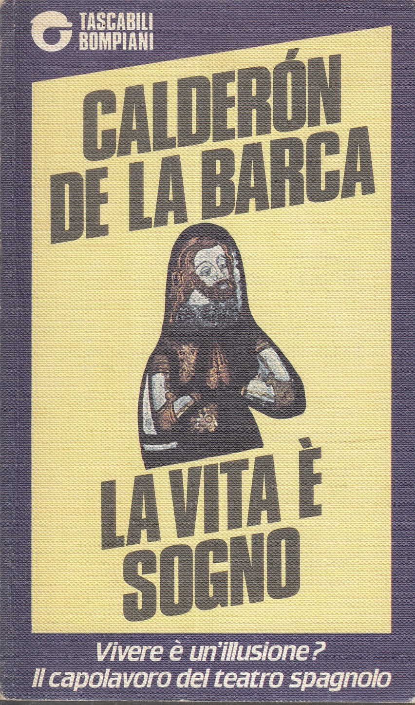 LA VITA E' SOGNO - CALDERON DE LA BARCA - BOMPIANI -- 1a ED. - 1983 - B- XFS